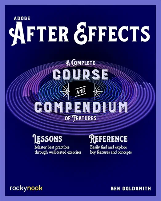Adobe After Effects: A Complete Course and Compendium of Features