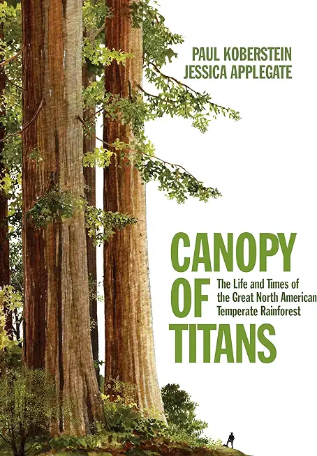 Canopy of Titans: The Life and Times of the Great North American Temperate Rainforest