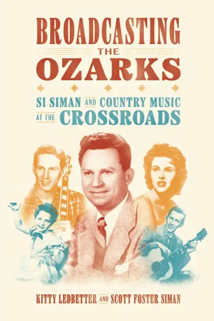 Broadcasting the Ozarks: Si Siman and Country Music at the Crossroads