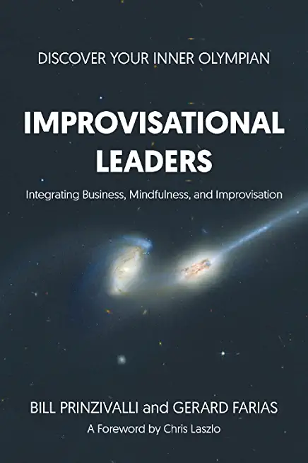 Improvisational Leaders: Integrating Business, Mindfulness, and Improvisation
