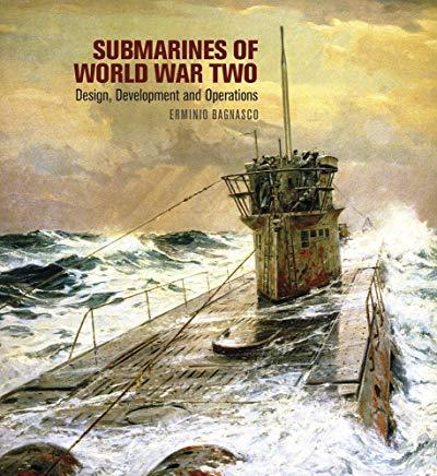Submarines of World War Two: Design, Development and Operations