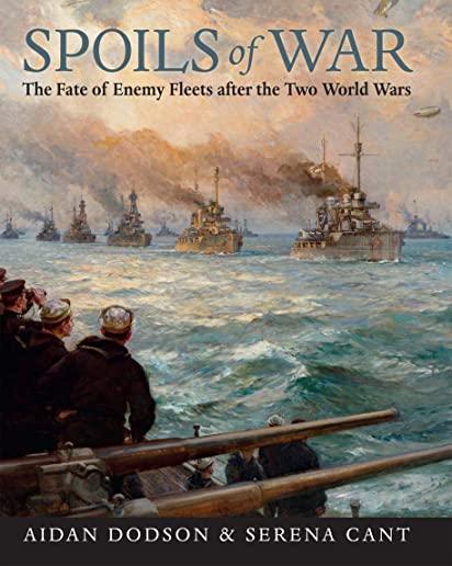 Spoils of War: The Fate of Enemy Fleets After the Two World Ward