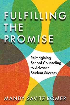 Fulfilling the Promise: Reimagining School Counseling to Advance Student Success