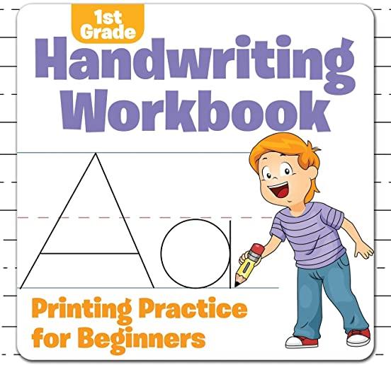 1st Grade Handwriting Workbook: Printing Practice for Beginners