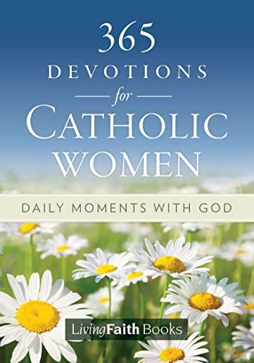 365 Devotions for Catholic Women: Daily Moments with God