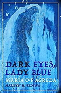 Dark Eyes, Lady Blue: MarÃ­a of Ãgreda