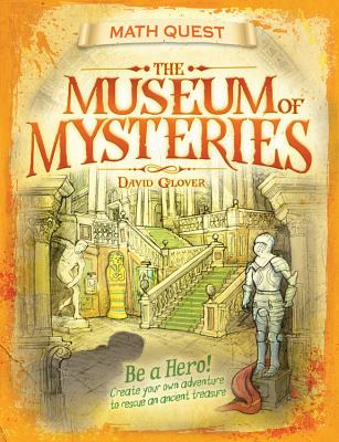 The Museum of Mysteries: Be a Hero! Create Your Own Adventure to Rescue an Ancient Treasure