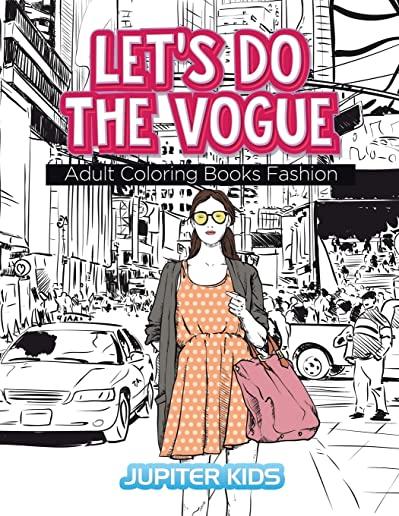 Let's Do The Vogue: Adult Coloring Books Fashion