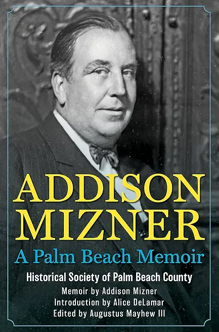 Addison Mizner: A Palm Beach Memoir
