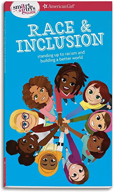 A Smart Girl's Guide: Race and Inclusion: Standing Up to Racism and Building a Better World