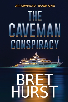 The Caveman Conspiracy: An Arrowhead Thriller