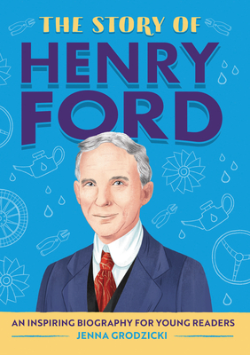 The Story of Henry Ford: A Biography Book for New Readers