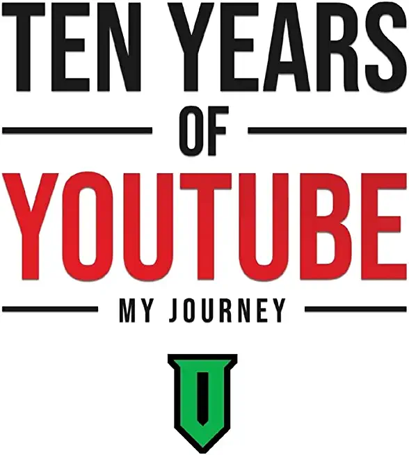 Ten Years Of YouTube: My Journey