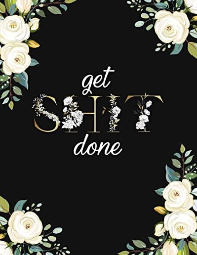 Get Shit Done: Cute Black & Gold Floral Daily Weekly Monthly 2020-2021 Planner Organizer. Nifty Two Year Motivational Agenda Schedule