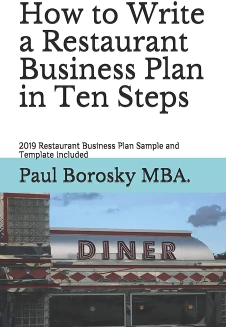 How to Write a Restaurant Business Plan in Ten Steps: 2019 Restaurant Business Plan Sample and Template Included
