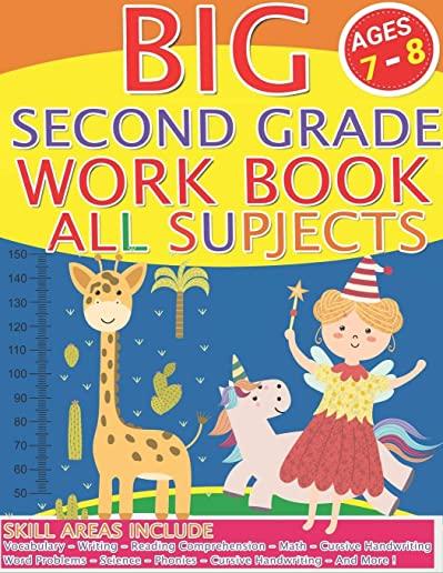 Big Second Grade Workbook All Subjects: Second Grade WorkbookAges Ages 7 to 8, Cursive Handwriting, Word Problems, Reading Comprehension, Phonics, Mat