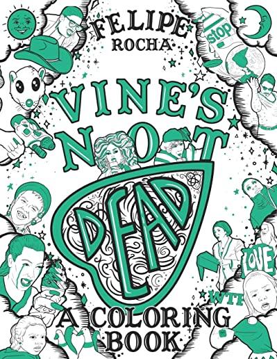 Vine's Not Dead: A Coloring Book