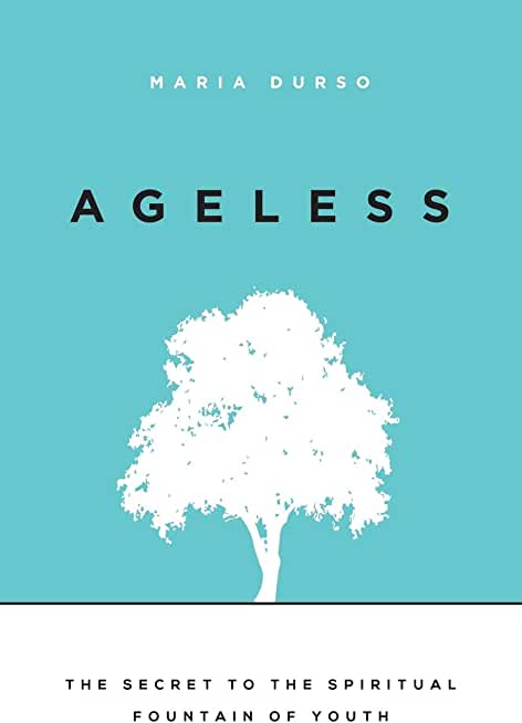 Ageless: The Secret to the Spiritual Fountain of Youth
