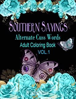 Southern Sayings Alternate Cuss Words Coloring Book Vol. 1: Adult Swear Word Coloring Book For Relaxing