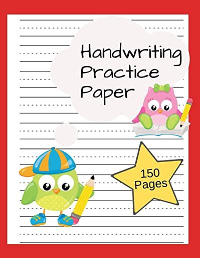 Handwriting Practice Paper: Writing Paper for Kids, Kindergarten, Preschool, K-3 Paper with Dotted Lines 150 Pages