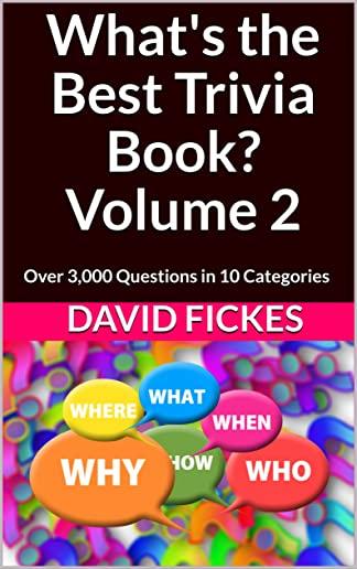 What's the Best Trivia Book? Volume 2: Over 3,000 Questions in 10 Categories
