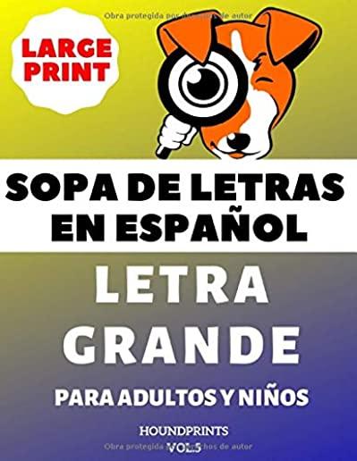 Sopa De Letras En EspaÃ±ol Letra Grande Para Adultos y NiÃ±os (VOL.5): Large Print Spanish Word Search Puzzle For Adults and Kids