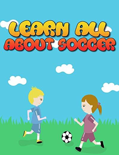 Learn All About Soccer: Awesome Coloring book for all soccer lover - 100+ pages with unique illustration every one can loved it