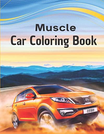 Muscle Car Coloring Book: A Coloring Book With Awesome 50 Various Type of Car Design, Perfect Gift for Your Mates (Car Coloring Book for Boys)