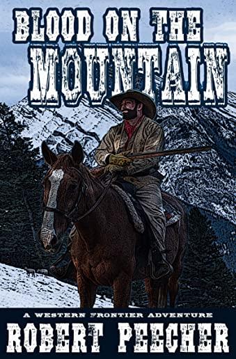 Blood on the Mountain: A Western Frontier Adventure
