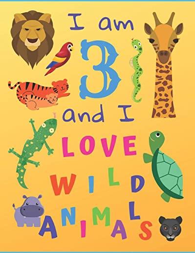 I am 3 and I Love Wild Animals: I am Three and I Love Wild Animals Coloring Book with Sketching Pages. Great for Hours of Fun Coloring Doodling and Dr