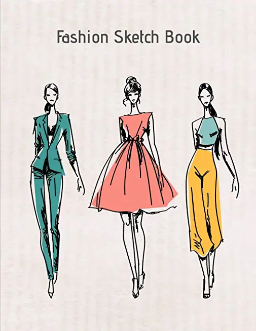 Fashion Sketch Book: My Fashion Design Illustration Workbook, Croquis Templates and Model Draft Sketchpad 8.5x11 inches