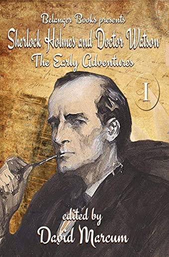 Sherlock Holmes and Dr. Watson: The Early Adventures Volume I