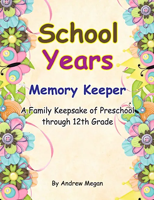 School Years: Memory keeper: A Family keepsake of preschool through 12th Grade