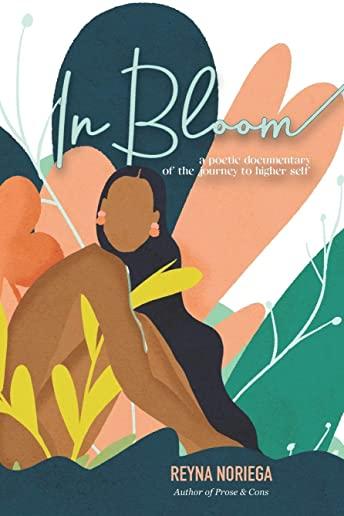 In Bloom: A Poetic Documentary Of The Journey to Higher Self