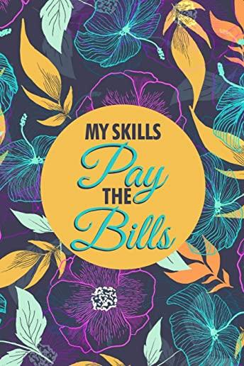 My Skills Pay The Bills: A Financial planner organizer budget book - A spend well budget planner and bill organizer budgeting planner 2020 - Bu