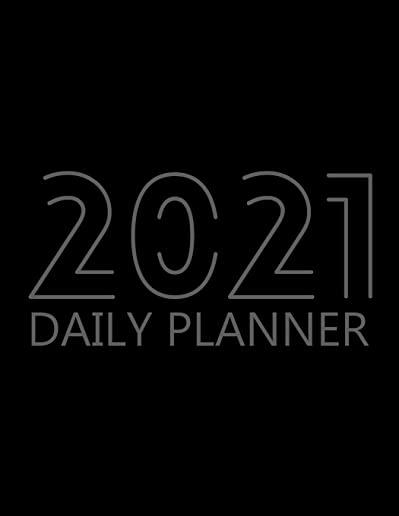 2021 Daily Planner: 12 Month Organizer, Agenda for 365 Days, One Page Per Day, Hourly Organizer Book for Daily Activities and Appointments