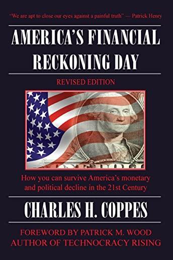 America's Financial Reckoning Day: How you can survive America's monetary and political decline in the 21st Century