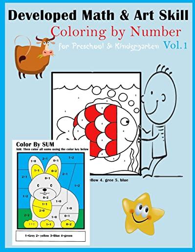 Developed Math & Art Skill Color by number for preschool and kindergarten vol.1: Developed Math & Art Skill Color by number for preschool and kinderga
