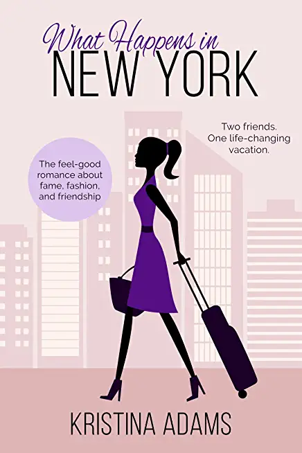 What Happens in New York: Two friends. One life-changing vacation.