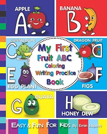 My First Fruit ABC Coloring Writing Practice Book: Easy and Fun Book for Learn the English Alphabet from A to Z