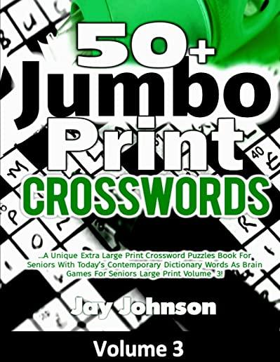 50+ Jumbo Print Crosswords: A Special Extra-Large Print Crossword Puzzles Book for Seniors with Today's Contemporary Dictionary Words as Brain Gam