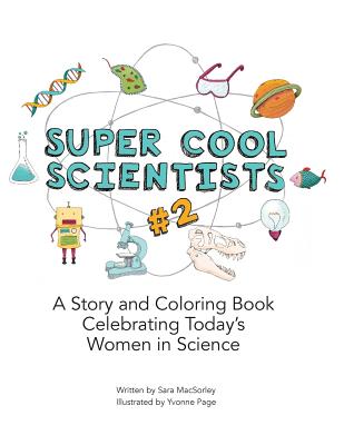 Super Cool Scientists #2: A Story and Coloring Book Celebrating Today's Women in Science