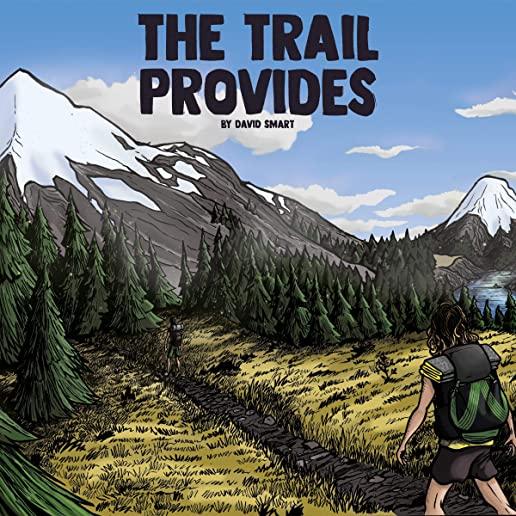 The Trail Provides: A Boy's Memoir of Thru-Hiking the Pacific Crest Trail