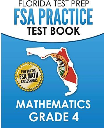 FLORIDA TEST PREP FSA Practice Test Book Mathematics Grade 4: Preparation for the FSA Mathematics Tests