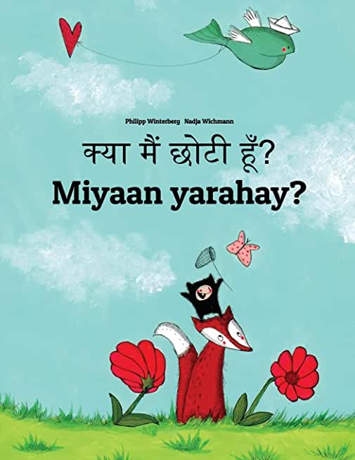 Kya Maim Choti Hum? Miyaan Yarahay?: Hindi-Somali (AF Soomaali): Children's Picture Book (Bilingual Edition)