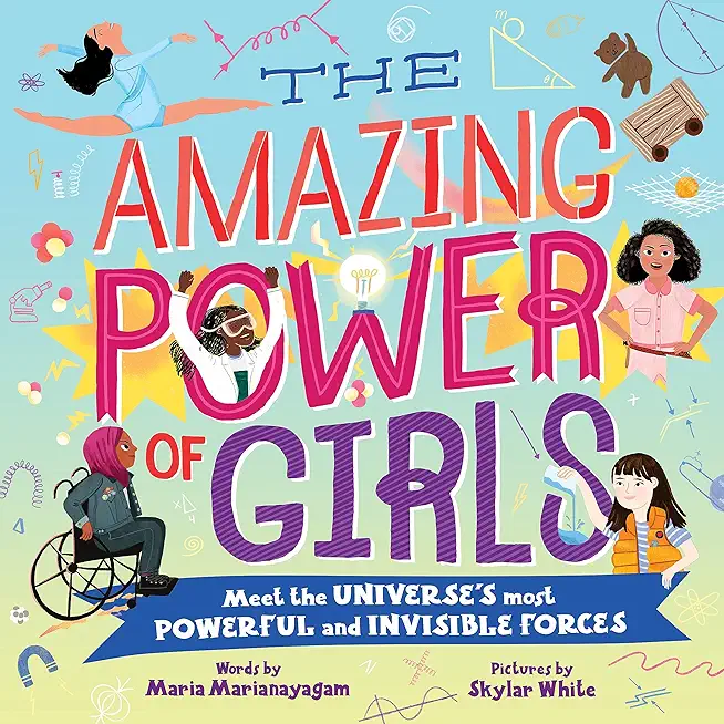 The Amazing Power of Girls: Meet the Universe's Most Powerful and Invisible Forces!