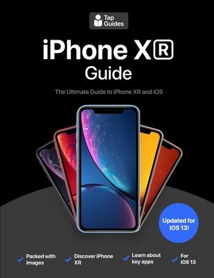 iPhone XR Guide: The Ultimate Guide to iPhone XR and iOS 12