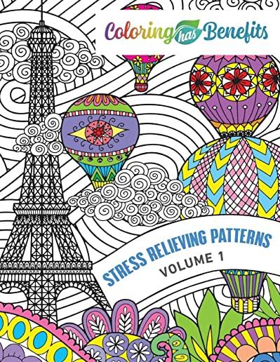 Coloring Has Benefits: Stress Relieving Patterns Volume 1