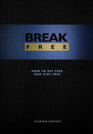 Break Free (Hardcover): How to get free and stay free