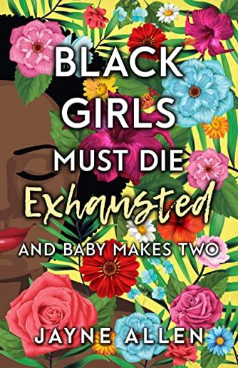 Black Girls Must Die Exhausted: And Baby Makes Two